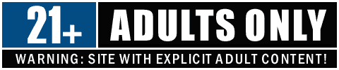 Adults Only! - Warning: Site with Explicit Adult Content